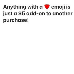 Any ❤️ labeled item is just $5 more to your order!